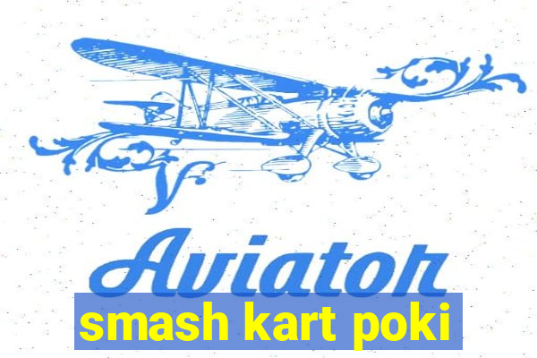 smash kart poki